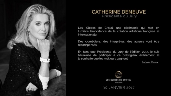 Globes de Cristal 2017  présidés par Catherine Deneuve : liste des nommés